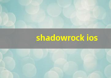 shadowrock ios